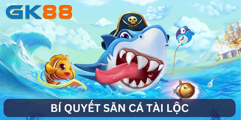 Bí quyết săn cá tài lộc