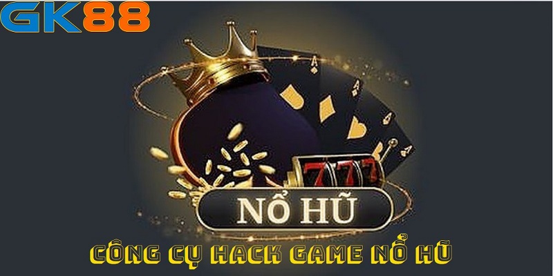 Công cụ hack game nổ hũ uy tín