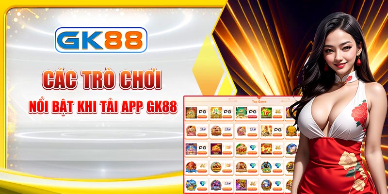 Kho game khủng tại tải app GK88