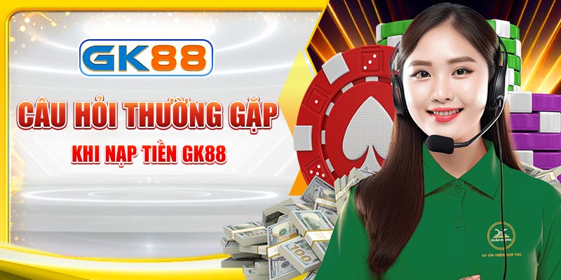 FQA khi nạp tiền GK88
