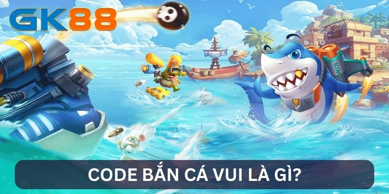 Giới thiệu Code bắn cá vui