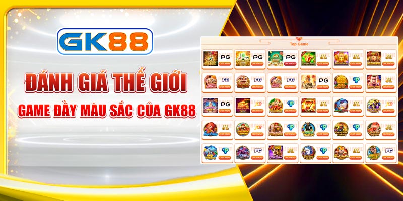 Đánh giá GK88 về kho game