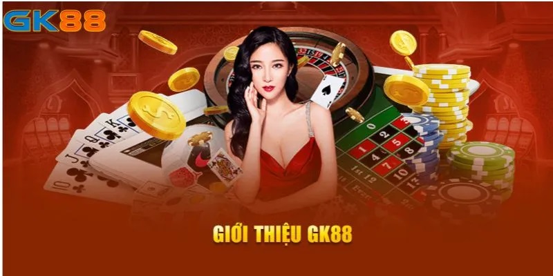 Tổng quan nhà cái GK88