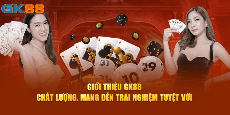 Giới thiệu GK88 có chất lượng cao