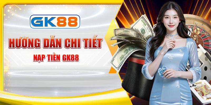 Hướng dẫn nạp tiền GK88