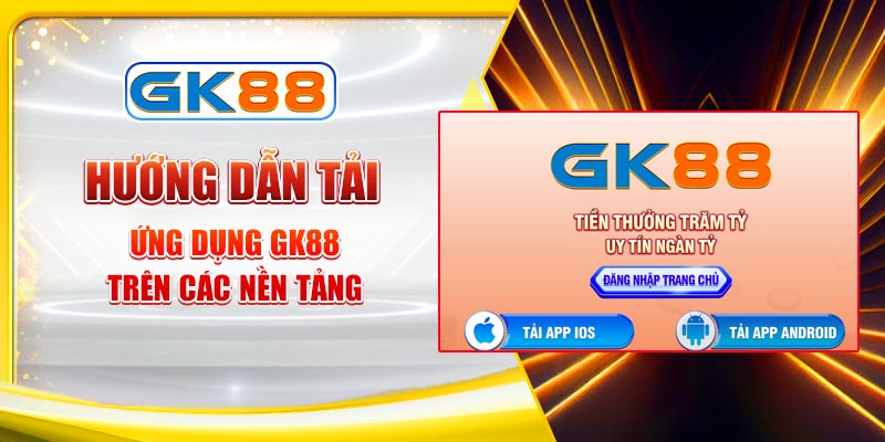 Hướng dẫn tải app GK88