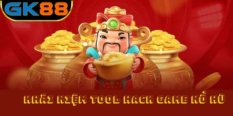 Khái niệm Tool hack game nổ hũ