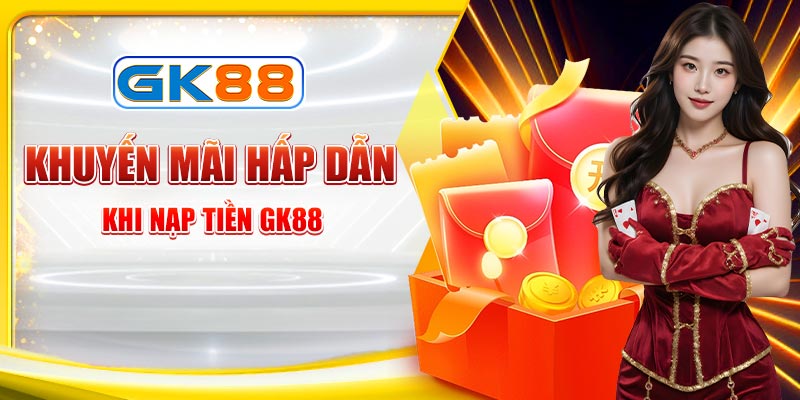 Khuyến mãi khi nạp tiền GK88