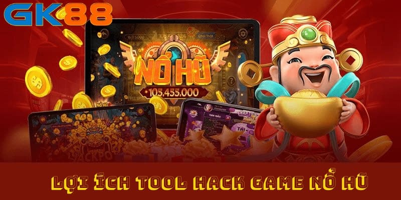 Lợi ích tool hack game nổ hũ