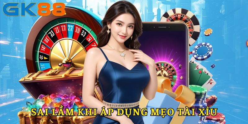 Sai lầm khi áp dụng mẹo Tài Xỉu